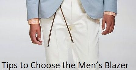 Tips to Choose the Men’s Blazer